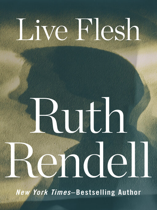 Title details for Live Flesh by Ruth Rendell - Available